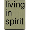 Living in Spirit door Victoria St George