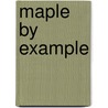 Maple by Example door Martha L. Abell