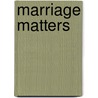 Marriage Matters door Janice Shaw Crouse