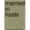 Married in Haste door Ros Denny Fox