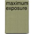 Maximum Exposure