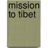 Mission to Tibet door Michael Sweet