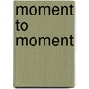 Moment to Moment by David Budbill