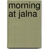Morning at Jalna