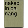 Naked in Da Nang door Tara Dixon-Engel