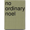 No Ordinary Noel door Pat G-Orge-Walker