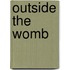 Outside the Womb