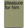 Pleasure for Him door Jan Springer