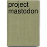 Project Mastodon door Clifford D. Simak