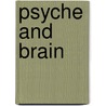 Psyche and Brain by Fred M. Levin