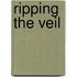 Ripping the Veil