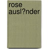 Rose Ausl�Nder by Katharina Brehmer