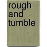 Rough and Tumble door Travis Rayne Pickering