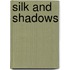 Silk and Shadows
