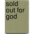 Sold Out for God