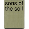 Sons of the Soil by Katharine Prescott Wormeley