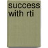 Success with Rti