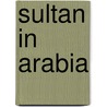 Sultan in Arabia by Christopher Ling