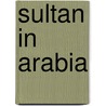 Sultan in Arabia door Christopher Ling