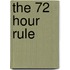 The 72 Hour Rule