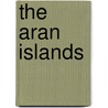 The Aran Islands by J. M Synge