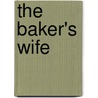 The Baker's Wife by Erin M. Healy