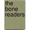 The Bone Readers door Richard Gillespie