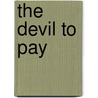 The Devil to Pay door Hugh Ryan