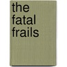 The Fatal Frails door Dan J. Marlowe