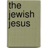 The Jewish Jesus door Peter Schafer