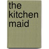 The Kitchen Maid door Val Wood