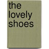 The Lovely Shoes by Susan Shreve