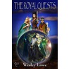 The Royal Quests by Wesley Lowe