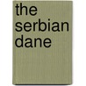 The Serbian Dane door Barbara J. Haveland