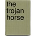 The Trojan Horse