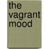 The Vagrant Mood