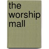 The Worship Mall door Bryan Spinks