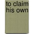 To Claim His Own