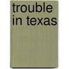 Trouble in Texas door Leann Harris
