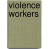Violence Workers door Mika Haritos-Fatouros