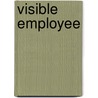 Visible Employee by Kathryn R. Stam