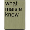 What Maisie Knew by Paul Theroux