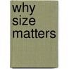 Why Size Matters by T.