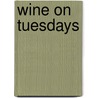 Wine on Tuesdays by Debra Gordon