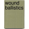 Wound Ballistics by Steven Manners