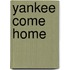Yankee Come Home