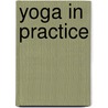 Yoga in Practice by David White