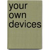 Your Own Devices door David Wojtowicz
