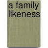 A Family Likeness door Margot Dalton