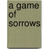 A Game of Sorrows